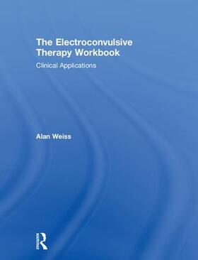 Weiss |  The Electroconvulsive Therapy Workbook | Buch |  Sack Fachmedien