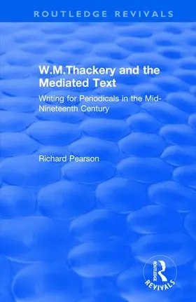 Pearson |  W.M.Thackery and the Mediated Text: Writing for Periodicals in the Mid-Nineteenth Century | Buch |  Sack Fachmedien