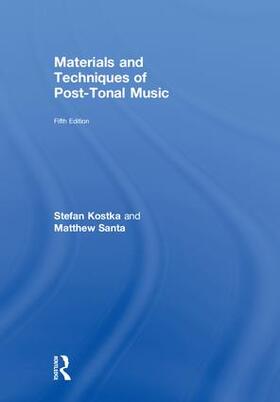Kostka / Santa |  Materials and Techniques of Post-Tonal Music | Buch |  Sack Fachmedien