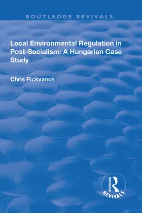 Pickvance |  Local Environmental Regulation in Post-Socialism: A Hungarian Case Study | Buch |  Sack Fachmedien