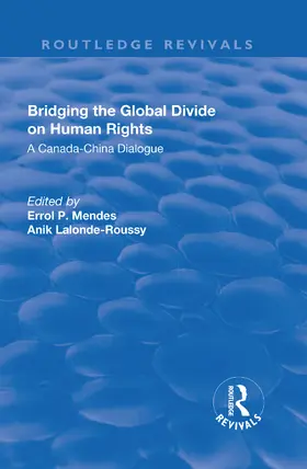 Mendes / Lalonde-Roussy |  Bridging the Global Divide on Human Rights: A Canada-China Dialogue: A Canada-China Dialogue | Buch |  Sack Fachmedien