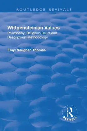 Vaughan Thomas |  Wittgensteinian Values: Philosophy, Religious Belief and Descriptivist Methodology | Buch |  Sack Fachmedien