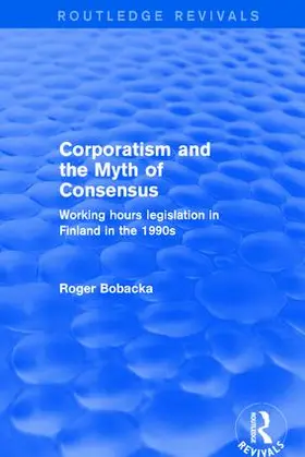 Bobacka |  Corporatism and the Myth of Consensus | Buch |  Sack Fachmedien