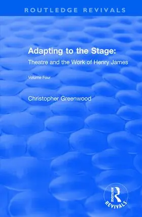 Greenwood |  Adapting to the Stage: Theatre and the Work of Henry James | Buch |  Sack Fachmedien