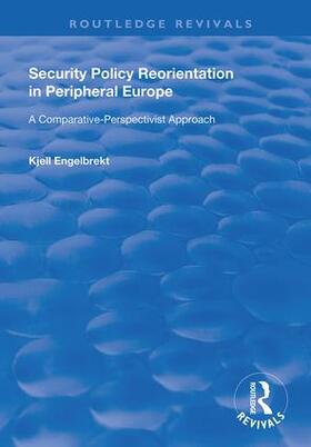 Engelbrekt |  Security Policy Reorientation in Peripheral Europe | Buch |  Sack Fachmedien
