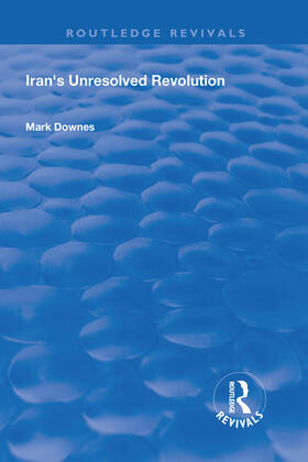 Downes |  Iran's Unresolved Revolution | Buch |  Sack Fachmedien