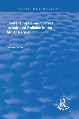 Bishop |  Liberalising Foreign Direct Investment Policies in the APEC Region | Buch |  Sack Fachmedien