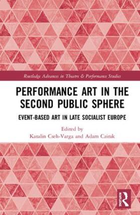 Cseh-Varga / Czirak |  Performance Art in the Second Public Sphere | Buch |  Sack Fachmedien