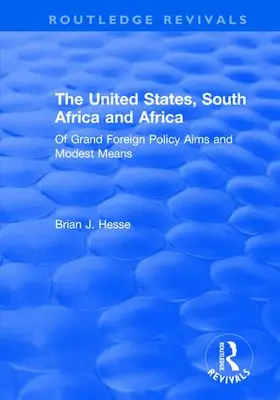 Hesse |  The United States, South Africa and Africa: Of Grand Foreign Policy Aims and Modest Means | Buch |  Sack Fachmedien