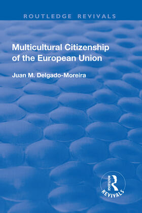 Delgado-Moreira |  Multicultural Citizenship of the European Union | Buch |  Sack Fachmedien