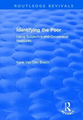 Van Den Bosch |  Identifying the Poor: Using Subjective and Consensual Measures | Buch |  Sack Fachmedien