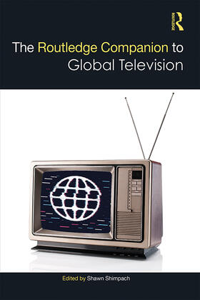 Shimpach |  The Routledge Companion to Global Television | Buch |  Sack Fachmedien