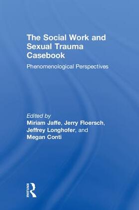 Jaffe / Floersch / Longhofer |  The Social Work and Sexual Trauma Casebook | Buch |  Sack Fachmedien