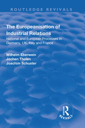 Eberwein / Tholen / Schuster |  The Europeanisation of Industrial Relations: National and European Processes in Germany, UK, Italy and France | Buch |  Sack Fachmedien