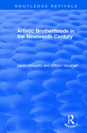 Morowitz / Vaughan |  Artistic Brotherhoods in the Nineteenth Century | Buch |  Sack Fachmedien