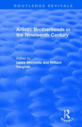 Morowitz / Vaughan |  Artistic Brotherhoods in the Nineteenth Century | Buch |  Sack Fachmedien