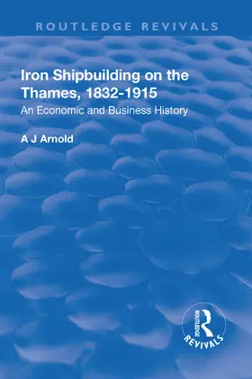 Arnold |  Iron Shipbuilding on the Thames, 1832-1915 | Buch |  Sack Fachmedien