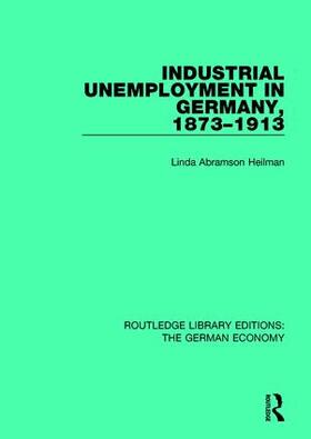 Heilman |  Industrial Unemployment in Germany 1873-1913 | Buch |  Sack Fachmedien