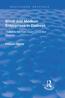 Regnier |  Small and Medium Enterprises in Distress: Thailand, the East Asian Crisis and Beyond | Buch |  Sack Fachmedien