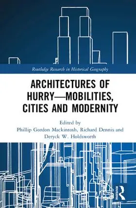 Mackintosh / Dennis / Holdsworth |  Architectures of Hurry--Mobilities, Cities and Modernity | Buch |  Sack Fachmedien