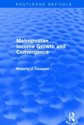 Cavazos |  Metropolitan Income Growth and Convergence | Buch |  Sack Fachmedien