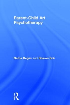 Regev / Snir |  Parent-Child Art Psychotherapy | Buch |  Sack Fachmedien
