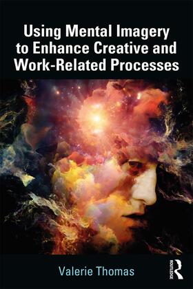 Thomas |  Using Mental Imagery to Enhance Creative and Work-related Processes | Buch |  Sack Fachmedien