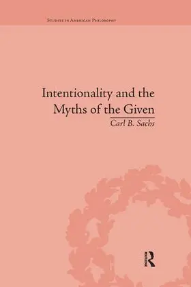 Sachs |  Intentionality and the Myths of the Given | Buch |  Sack Fachmedien