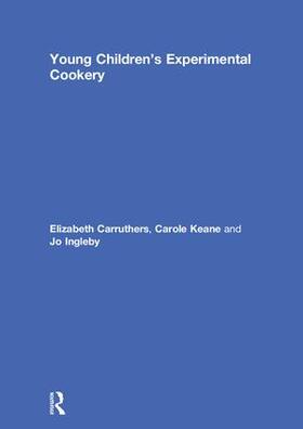 Carruthers / Keane / Ingleby |  Young Children’s Experimental Cookery | Buch |  Sack Fachmedien