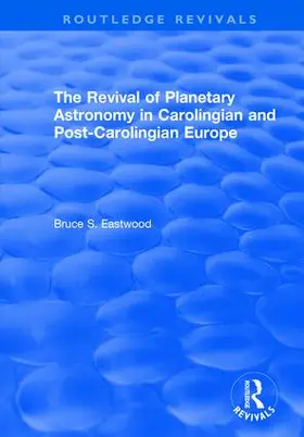 Eastwood |  The Revival of Planetary Astronomy in Carolingian and Post-Carolingian Europe | Buch |  Sack Fachmedien