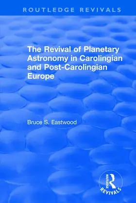 Eastwood |  The Revival of Planetary Astronomy in Carolingian and Post-Carolingian Europe | Buch |  Sack Fachmedien