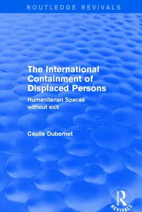 Dubernet |  The International Containment of Displaced Persons | Buch |  Sack Fachmedien