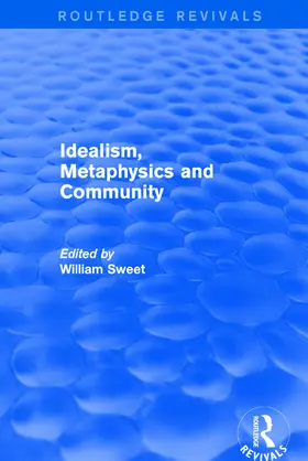 Sweet |  Idealism, Metaphysics and Community | Buch |  Sack Fachmedien