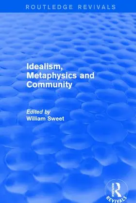 Sweet |  Idealism, Metaphysics and Community | Buch |  Sack Fachmedien