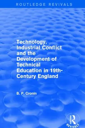 Cronin |  Technology, Industrial Conflict and the Development of Technical Education in 19th-Century England | Buch |  Sack Fachmedien