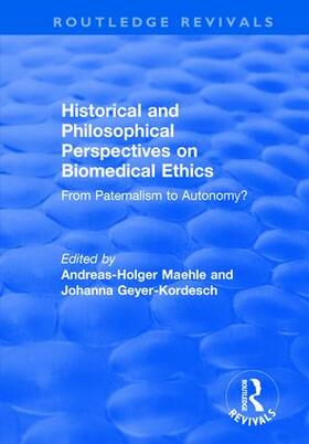 Maehle / Geyer-Kordesch |  Historical and Philosophical Perspectives on Biomedical Ethics: From Paternalism to Autonomy? | Buch |  Sack Fachmedien