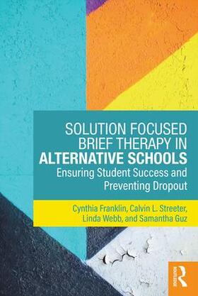 Franklin / Streeter / Webb |  Solution Focused Brief Therapy in Alternative Schools | Buch |  Sack Fachmedien