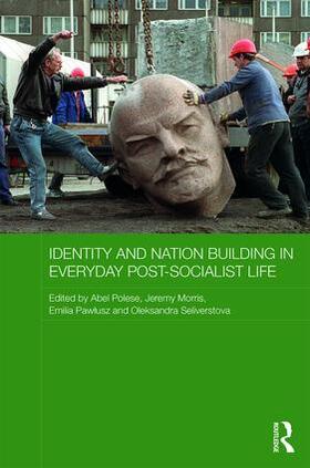 Polese / Morris / Pawlusz |  Identity and Nation Building in Everyday Post-Socialist Life | Buch |  Sack Fachmedien