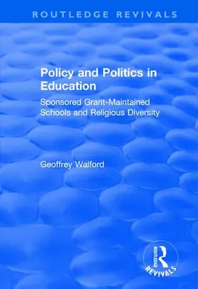 Walford |  Policy and Politics in Education: Sponsored Grant-maintained Schools and Religious Diversity | Buch |  Sack Fachmedien