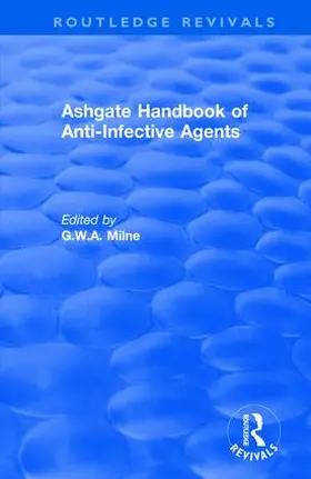 Milne |  Ashgate Handbook of Anti-Infective Agents: An International Guide to 1, 600 Drugs in Current Use | Buch |  Sack Fachmedien