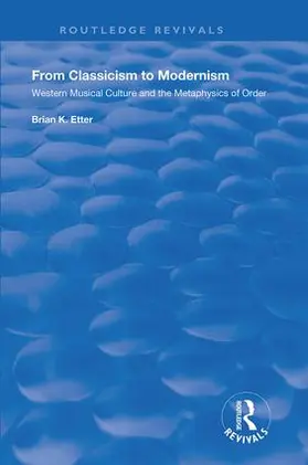 Etter |  From Classicism to Modernism: Western Musical Culture and the Metaphysics of Order | Buch |  Sack Fachmedien