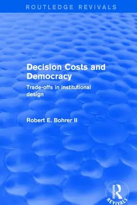 Bohrer / Bohrer II |  Decision Costs and Democracy: Trade-offs in Institutional Design | Buch |  Sack Fachmedien