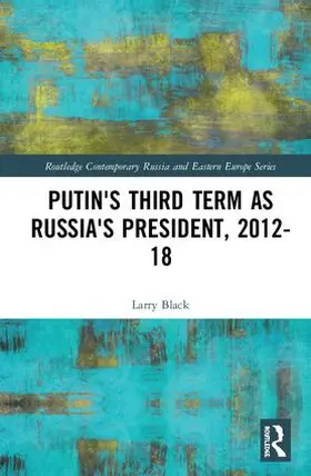 Black |  Putin's Third Term as Russia's President, 2012-18 | Buch |  Sack Fachmedien