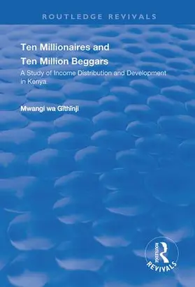 Githinji |  Ten Millionaires and Ten Million Beggars: A Study of Income Distribution and Development in Kenya | Buch |  Sack Fachmedien