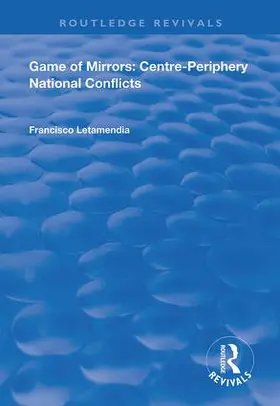 Letamendia |  Game of Mirrors: Centre-Periphery National Conflicts | Buch |  Sack Fachmedien