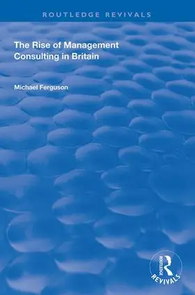 Ferguson |  The Rise of Management Consulting in Britain | Buch |  Sack Fachmedien