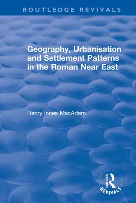 MacAdam |  Geography, Urbanisation and Settlement Patterns in the Roman Near East | Buch |  Sack Fachmedien