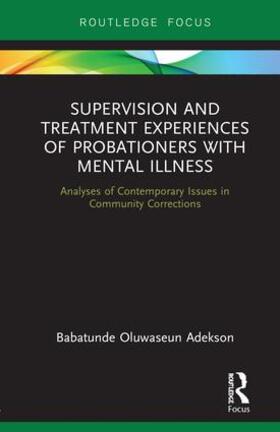 Adekson |  Supervision and Treatment Experiences of Probationers with Mental Illness | Buch |  Sack Fachmedien