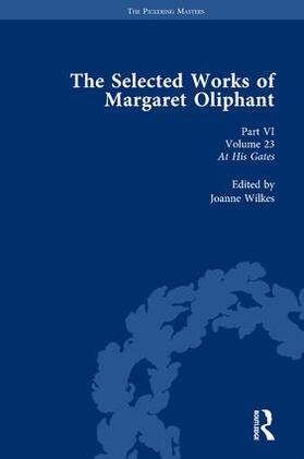 Wilkes |  The Selected Works of Margaret Oliphant, Part VI Volume 23: At His Gates | Buch |  Sack Fachmedien