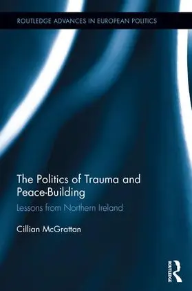 McGrattan |  The Politics of Trauma and Peace-Building | Buch |  Sack Fachmedien